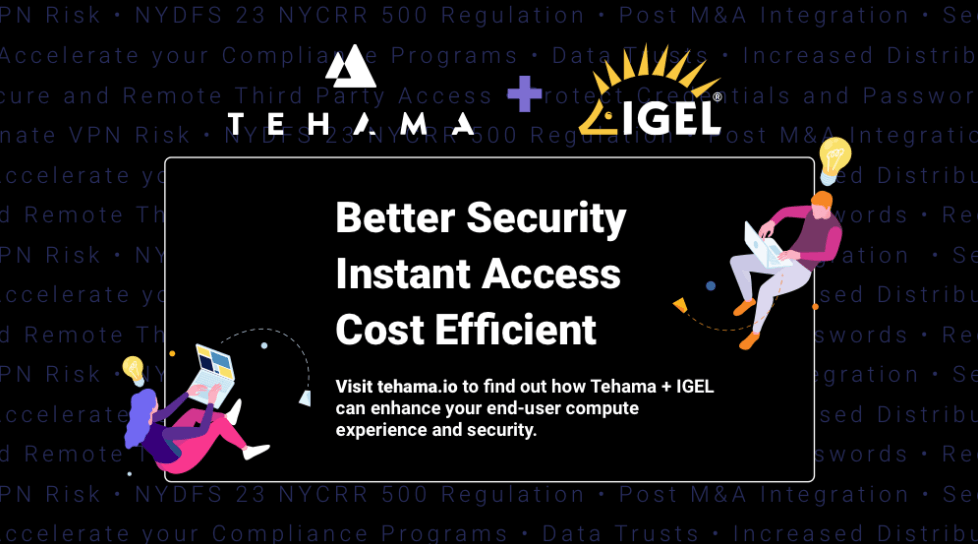 Tehama & IGEL Better Security, Instant Access, Cost Efficient