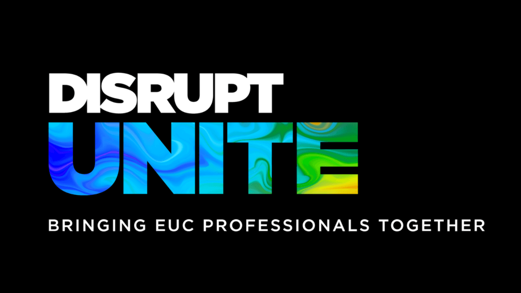 Disrupt UNITE Bringing EUC professionals together